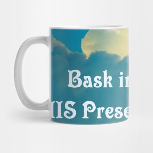 Bask in HIS Presence with Clouds Lit from Above Mug